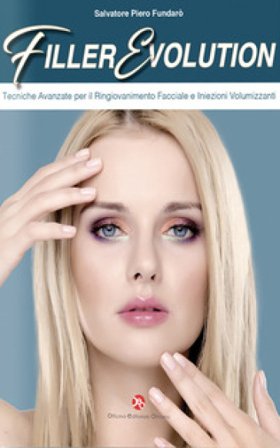 Filler evolution. Iniezioni volumizzanti e tecniche avanzate per il ringiovanimento facciale Salvatore Piero Fundarò