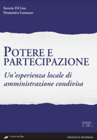 Potere e partecipazione. Un'esperienza locale di amministrazione condivisa Saverio Di Liso