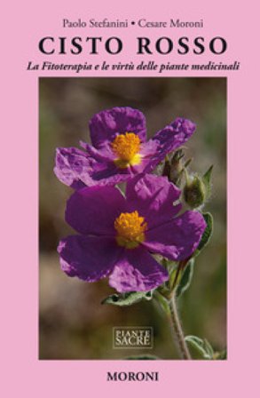 Cisto rosso. La fitoterapia e le virtù delle piante medicinali Paolo Stefanini