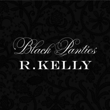 Black panties R. Kelly