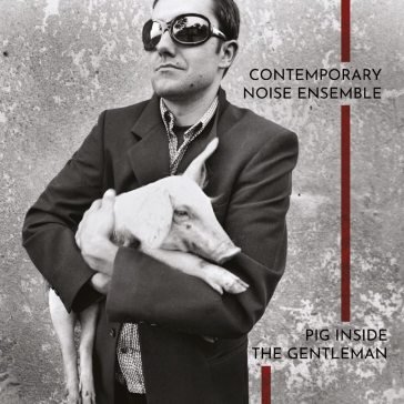 Pig inside the gentleman CONTEMPORARY NOISE