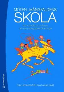 Möten i mångfaldens skola : interkulturella arbetsformer och nya pedagogiska utmaningar
