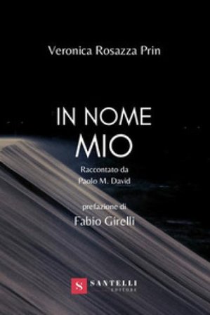 In nome mio. Raccontato da Paolo M. David Veronica Rosazza Prin