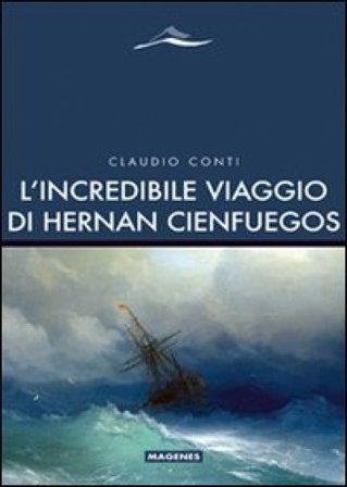 L'incredibile viaggio di Hernan Cienfuegos Claudio Conti