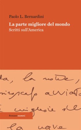 La parte migliore del mondo. Scritti sull'America Paolo Luca Bernardini
