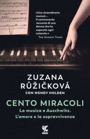 Cento miracoli. La musica e Auschwitz. L'amore e la sopravvivenza Zuzana Ružicková