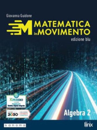 Matematica in movimento. Ediz. blu. Algebra. Per il primo biennio delle Scuole superiori. Con e-book. Con espansione online. Vol. 2 Giovanna Guidone