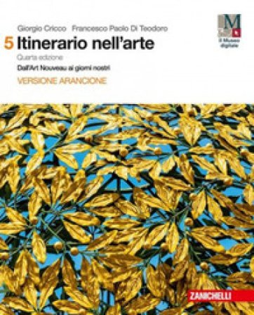 Itinerario nell'arte. Per le Scuole superiori. Con e-book: Museo digitale. Vol. 5: Dall'art Nouveau ai giorni nostri Giorgio Cricco