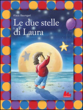 Le due stelle di Laura. Ediz. illustrata Klaus Baumgart