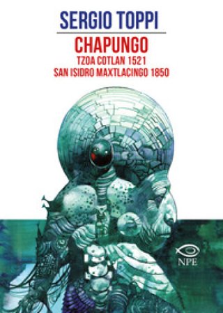 Chapungo-Tzoa Cotlan 1521-San Isidro Maxtlacingo 1850 Sergio Toppi