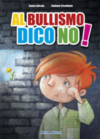 Al bullismo dico no. Con CD-Audio Giuliano Crivellente