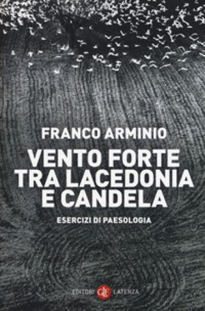 Vento forte tra Lacedonia e Candela. Esercizi di paesologia Franco Arminio