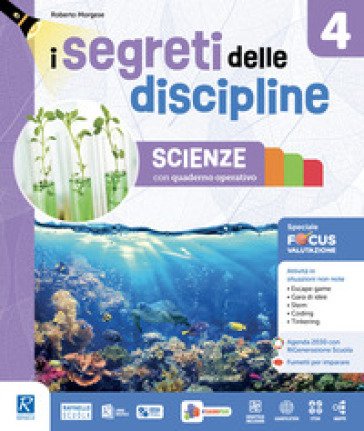Segreti delle discipline. Ambito scientifico. Con Matematica con quaderno operativo, Scienze con quaderno operativo, Speciale focus Valutazione 