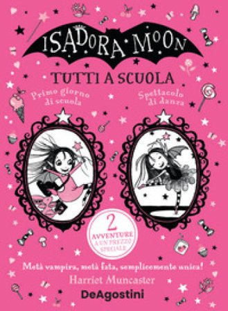 Tutti a scuola. Isadora Moon Harriet Muncaster