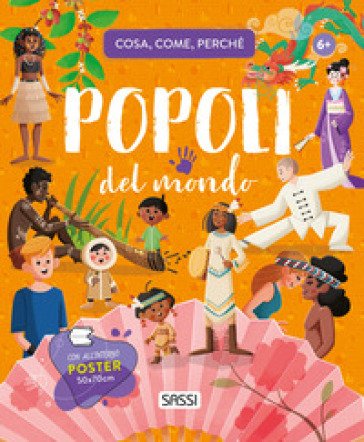 Popoli del mondo. Cosa, come, perché. Ediz. a colori. Con Poster Ester Tomè
