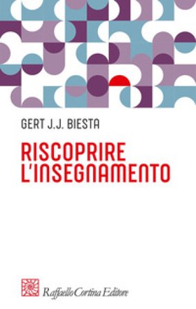 Riscoprire l'insegnamento Gert J. J. Biesta