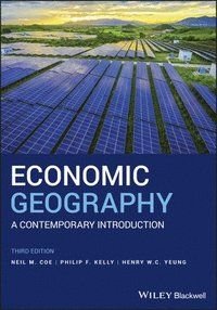 Economic Geography : A Contemporary Introduction, ISBN: 9781119389552