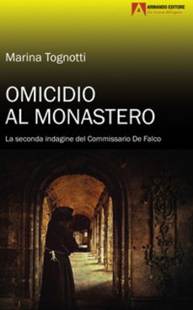 Omicidio al monastero. La seconda indagine del Commissario De Falco Marina Tognotti
