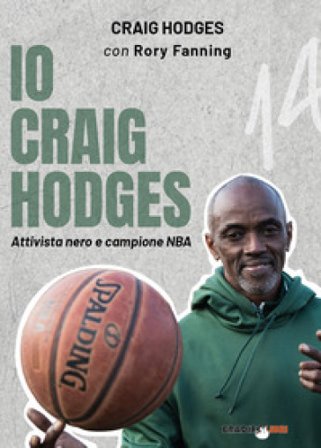 Io Craig Hodges. Attivista nero e campione NBA Craig Hodges