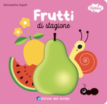 Frutti di stagione. I tattilini. Ediz. a colori Benedetta Nigelli