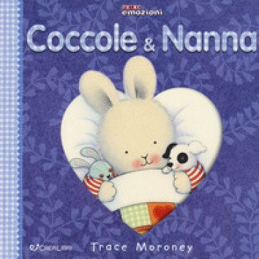 Coccole & nanna. Ediz. a colori Trace Moroney