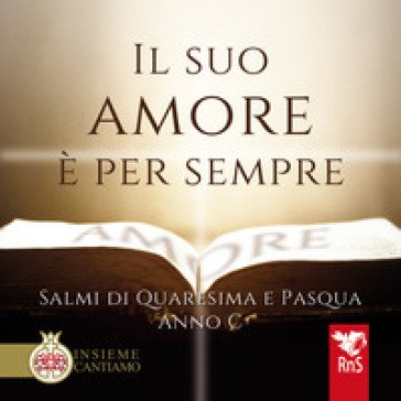 Il suo amore è per sempre. Salmi di Quaresima e Pasqua. Anno C. Con CD Audio