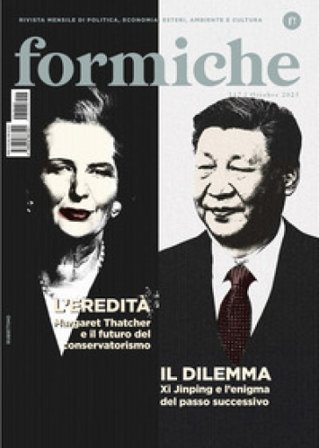 Formiche (2025). Vol. 217: L' eredità. Margaret Thatcher e il futuro del conservatorismo. Il dilemma. Xi Jinping e l'enigma del passo successivo