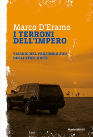 I terroni dell'impero. Viaggio nel profondo sud degli Stati Uniti Marco D'Eramo