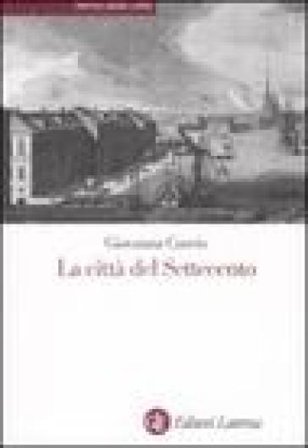 La città del Settecento. Ediz. illustrata Giovanna Curcio