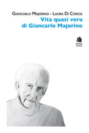 Vita quasi vera di Giancarlo Majorino Giancarlo Majorino