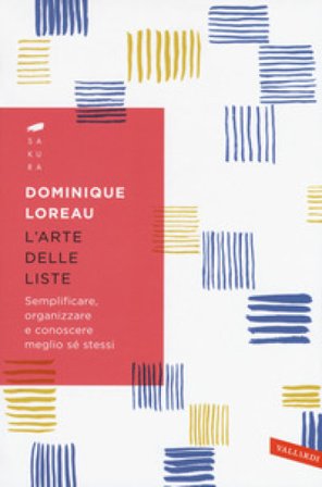 L'arte delle liste. Semplificare, organizzare e conoscere meglio sé stessi Dominique Loreau