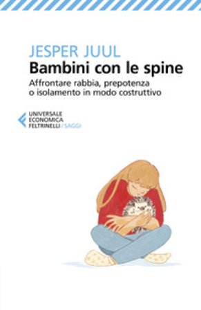 Bambini con le spine. Affrontare rabbia, prepotenza o isolamento in modo costruttivo Jesper Juul