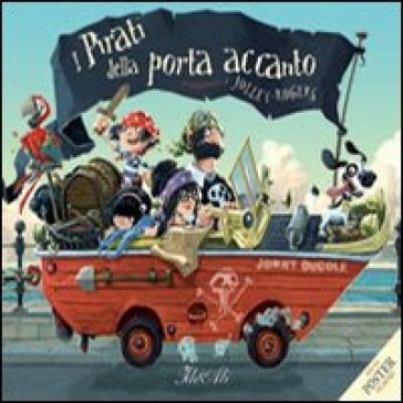 I pirati della porta accanto. Con poster. Ediz. illustrata Jonny Duddle