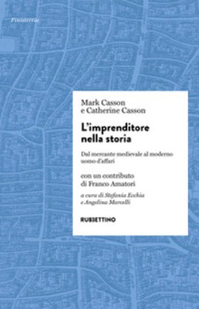 L'imprenditore nella storia. Dal mercante medievale al moderno uomo d'affari Mark Casson