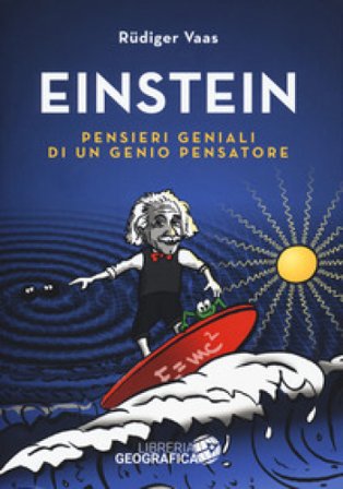 Einstein. Pensieri geniali di un genio pensatore. Ediz. a colori Rüdiger Vaas