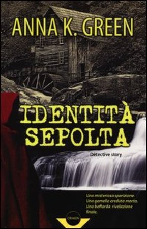 Identità sepolta Anna K. Green