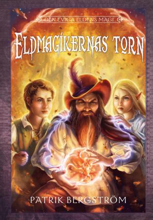 Eldmagikernas torn - Bok av Patrik Bergström - Inbunden