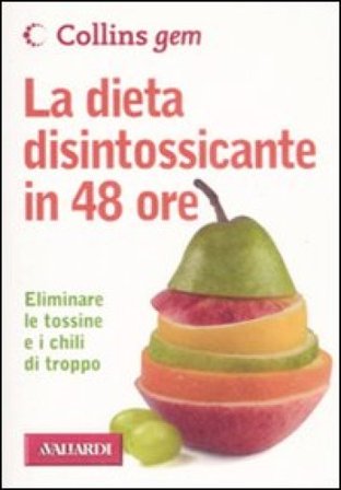 La dieta disintossicante in 48 ore Paul Gill