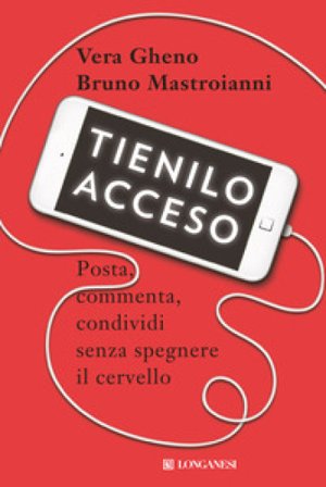 Tienilo acceso. Posta, commenta, condividi senza spegnere il cervello Vera Gheno