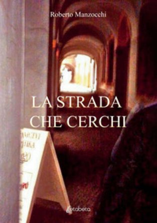 La strada che cerchi Roberto Manzocchi