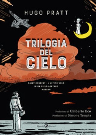 Trilogia del cielo: Saint-Exupéry. L'ultimo volo-In un cielo lontano-Morgan Hugo Pratt