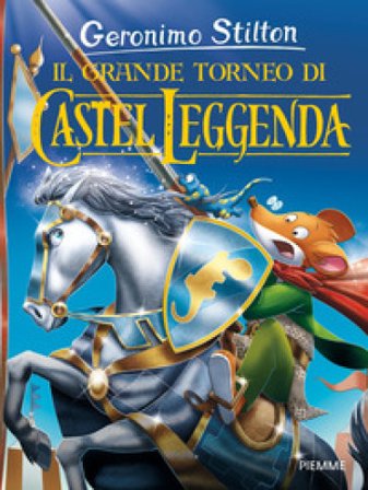 Il grande torneo di Castel Leggenda Geronimo Stilton