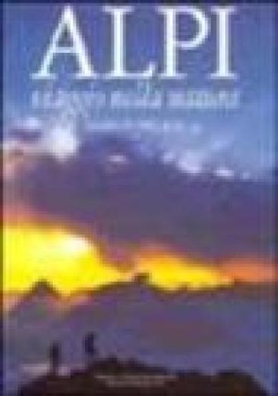 Alpi. Viaggio nella natura Marco Milani