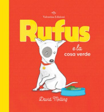 Rufus e la cosa verde. Ediz. a colori David Melling