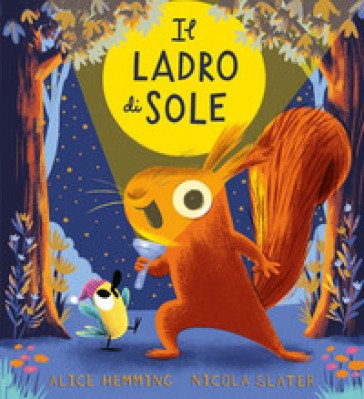 Il ladro di sole. Ediz. a colori Alice Hemming