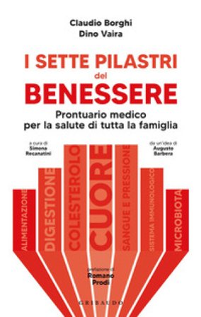I sette pilastri del benessere. Prontuario medico per la salute di tutta la famiglia Claudio Borghi