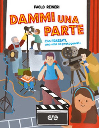 Dammi una parte. Con Frassati una vita da protagonista Paolo Reineri