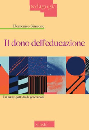 Il dono dell'educazione. Un nuovo patto tra le generazioni Domenico Simeone