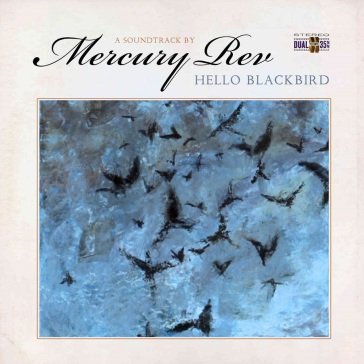 Hello blackbird (a soundtrack by - marbl Mercury Rev