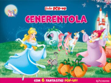 Cenerentola. Le mie prime fiabe pop-up. Ediz. a colori